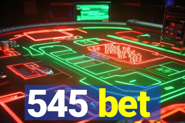 545 bet